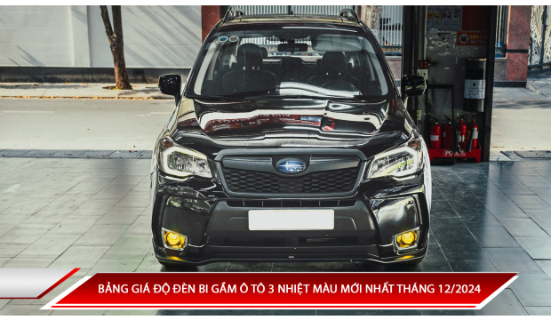 BẢNG GIÁ ĐỘ ĐÈN BI GẦM Ô TÔ 3 NHIỆT MÀU MỚI NHẤT THÁNG 12/2024
