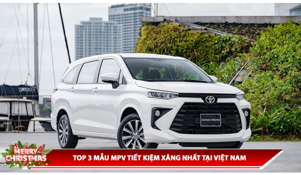 TOP 3 MẪU MPV TIẾT KIỆM XĂNG NHẤT TẠI VIỆT NAM