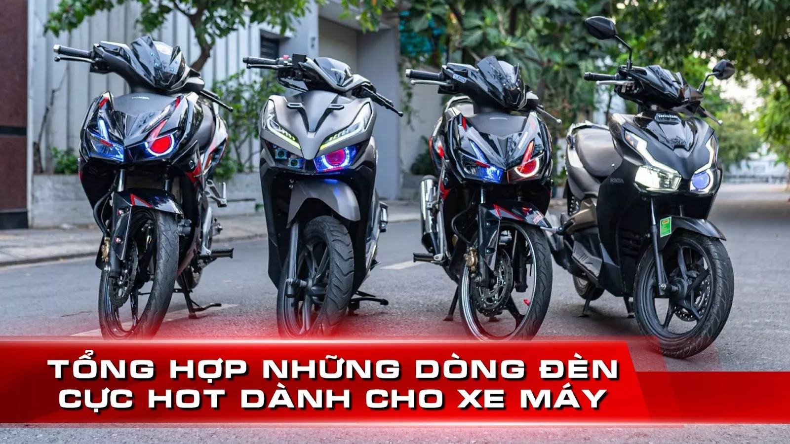 TỔNG HỢP NHỮNG DÒNG ĐÈN CỰC HOT DÀNH CHO XE MÁY
