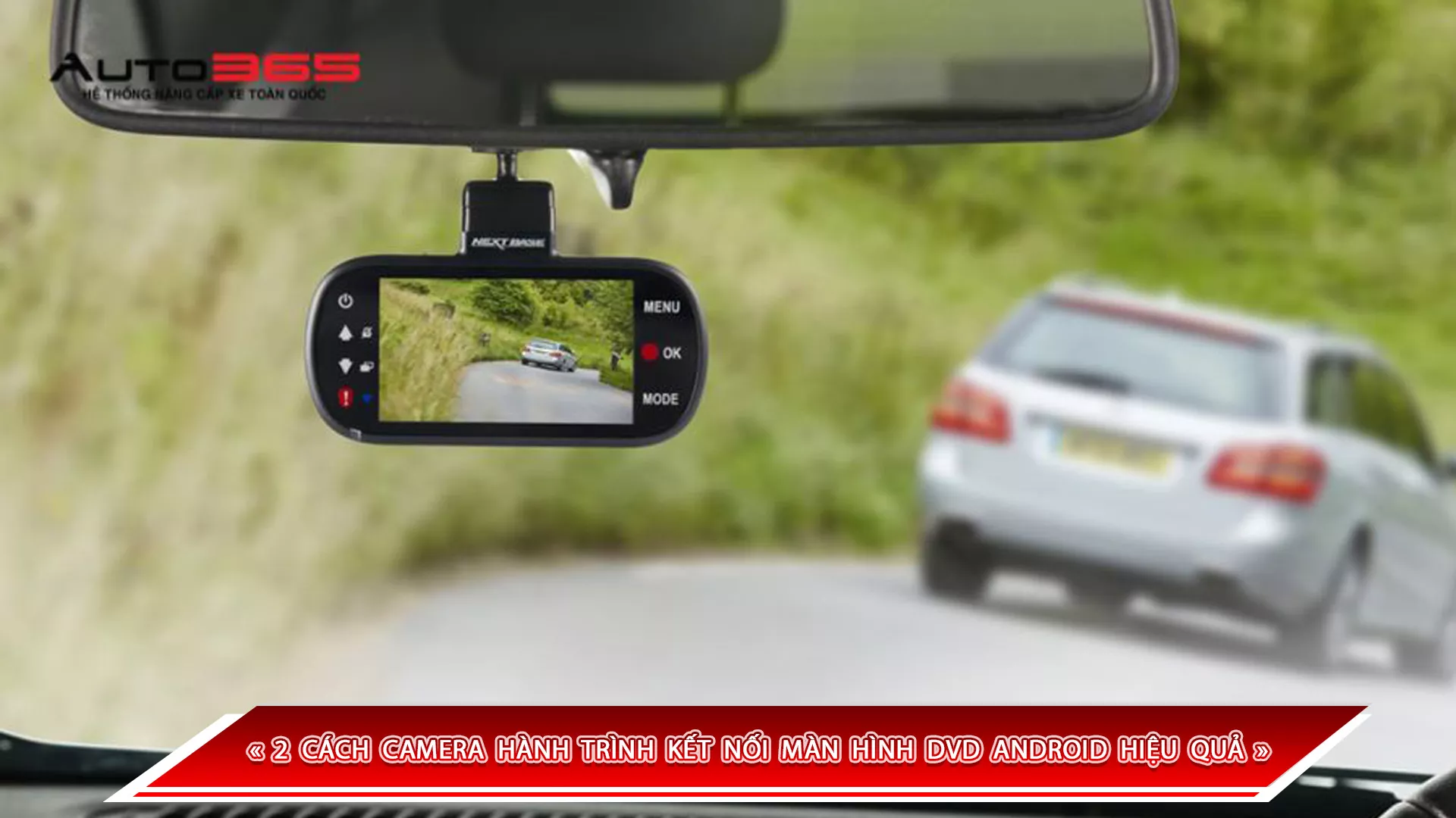 2 CÁCH CAMERA HÀNH TRÌNH KẾT NỐI MÀN HÌNH DVD ANDROID HIỆU QUẢ