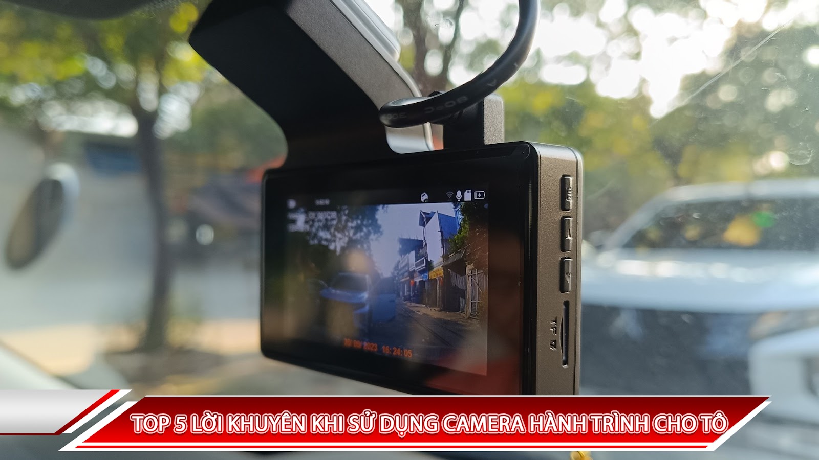 Top 5 Loi Khuyen Khi Su Dung Camera Hanh Trinh Cho O To