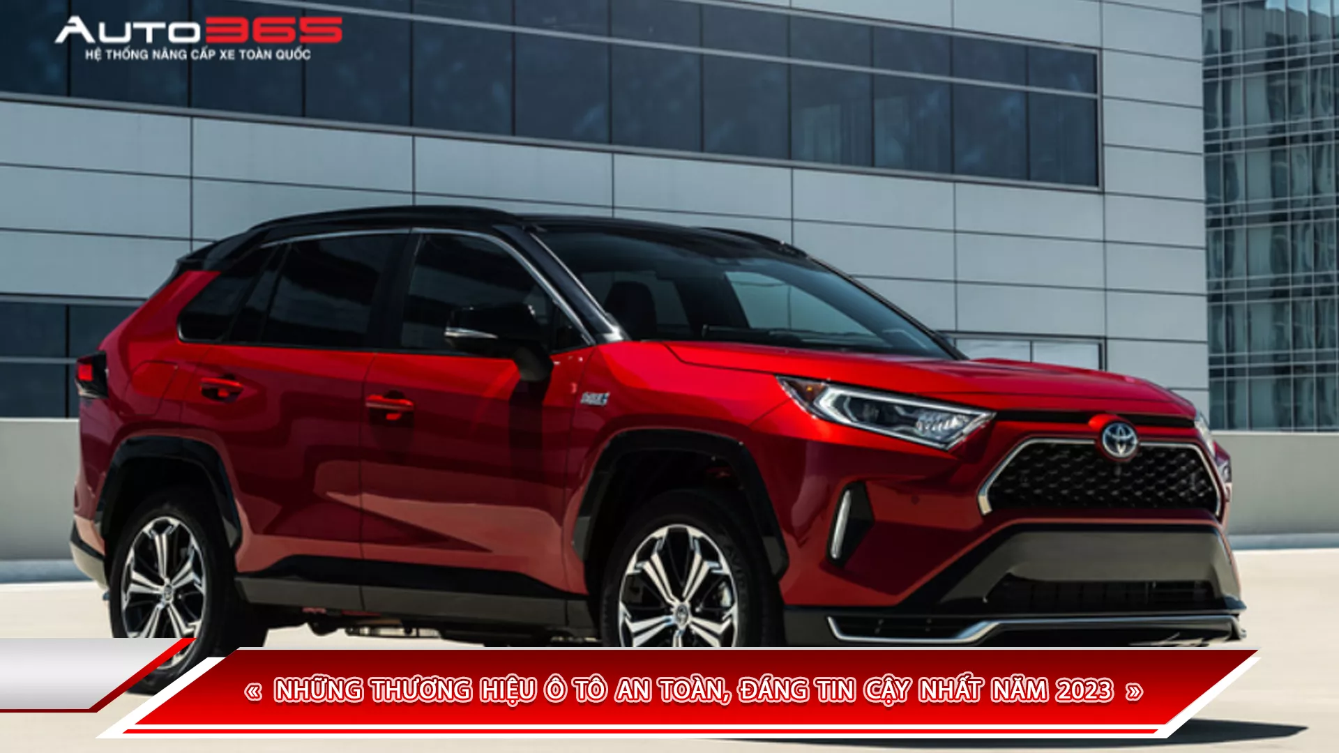 NHỮNG THƯƠNG HIỆU Ô TÔ AN TOÀN, ĐÁNG TIN CẬY NHẤT NĂM 2023