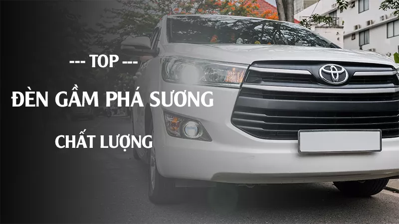 TOP ĐÈN SƯƠNG MÙ CHẤT LƯỢNG CHO Ô TÔ