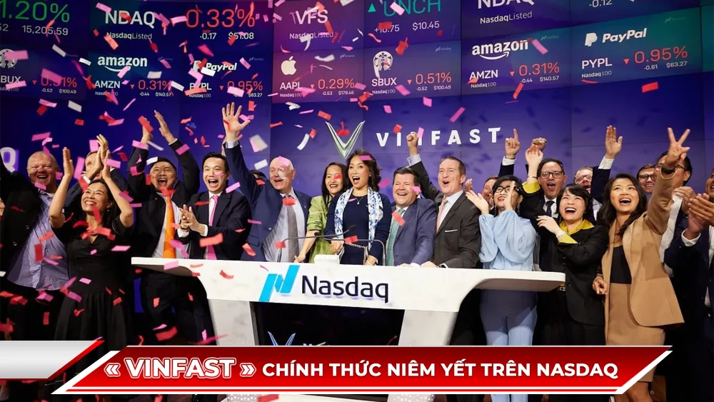 VINFAST CHÍNH THỨC NIÊM YẾT TRÊN NASDAQ GLOBAL SELECT MARKET, GIÁ TRỊ VỐN HOÁ HƠN 23 TỶ USD