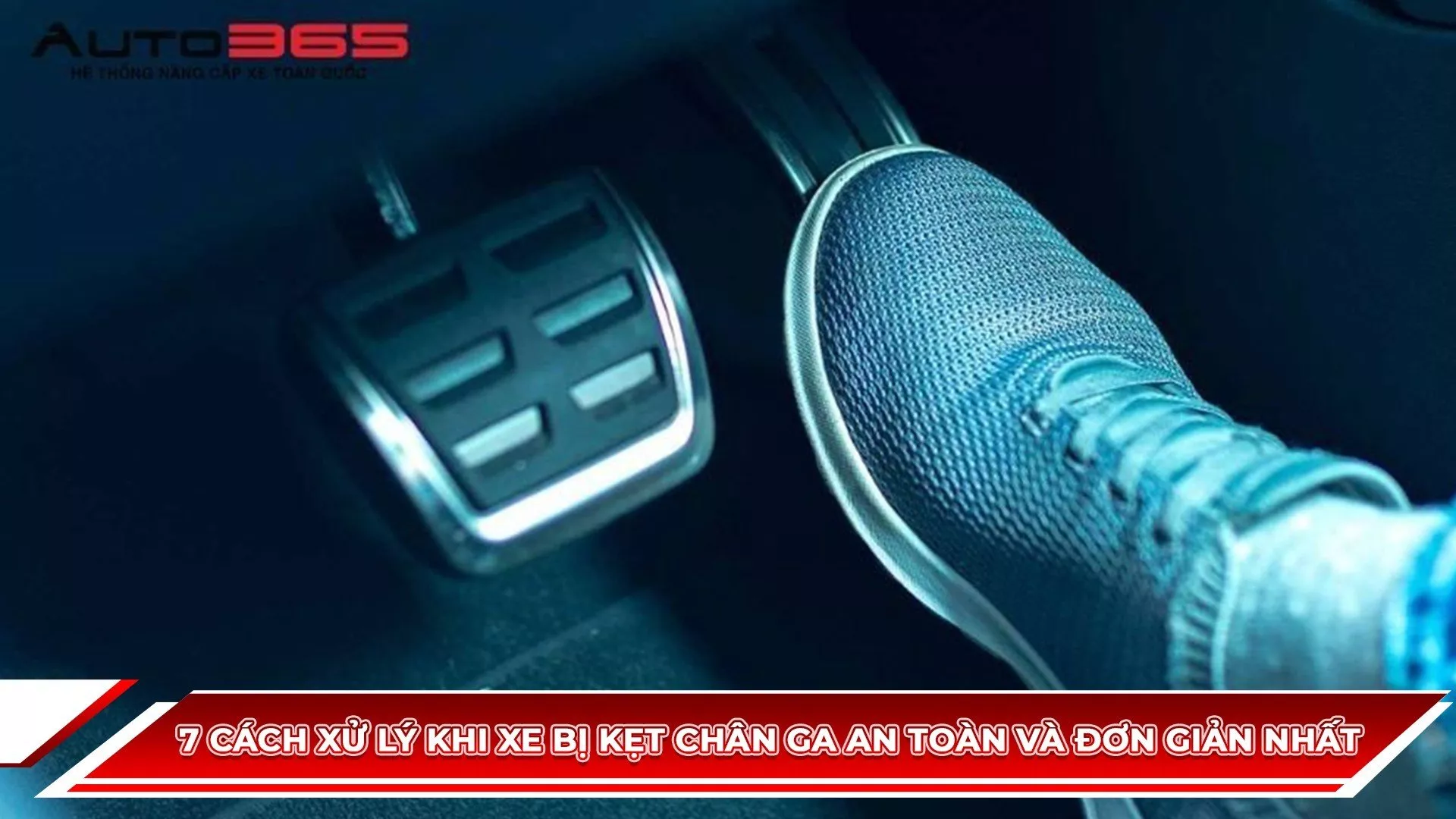 7 CÁCH XỬ LÝ KHI XE BỊ KẸT CHÂN GA AN TOÀN VÀ ĐƠN GIẢN NHẤT