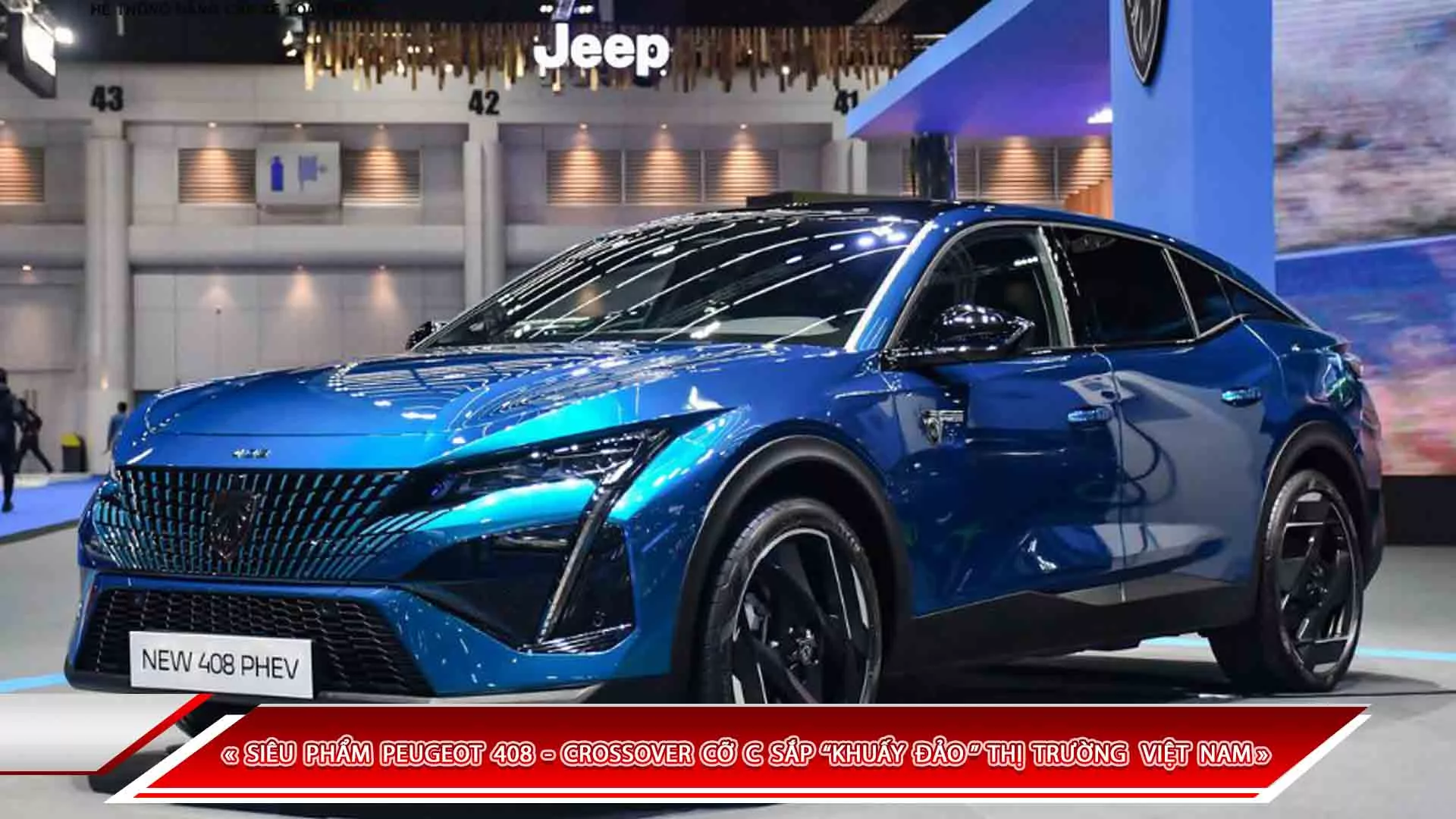 SIÊU PHẨM PEUGEOT 408 - CROSSOVER CỠ C SẮP “KHUẤY ĐẢO” THỊ TRƯỜNG XE HƠI VIỆT NAM