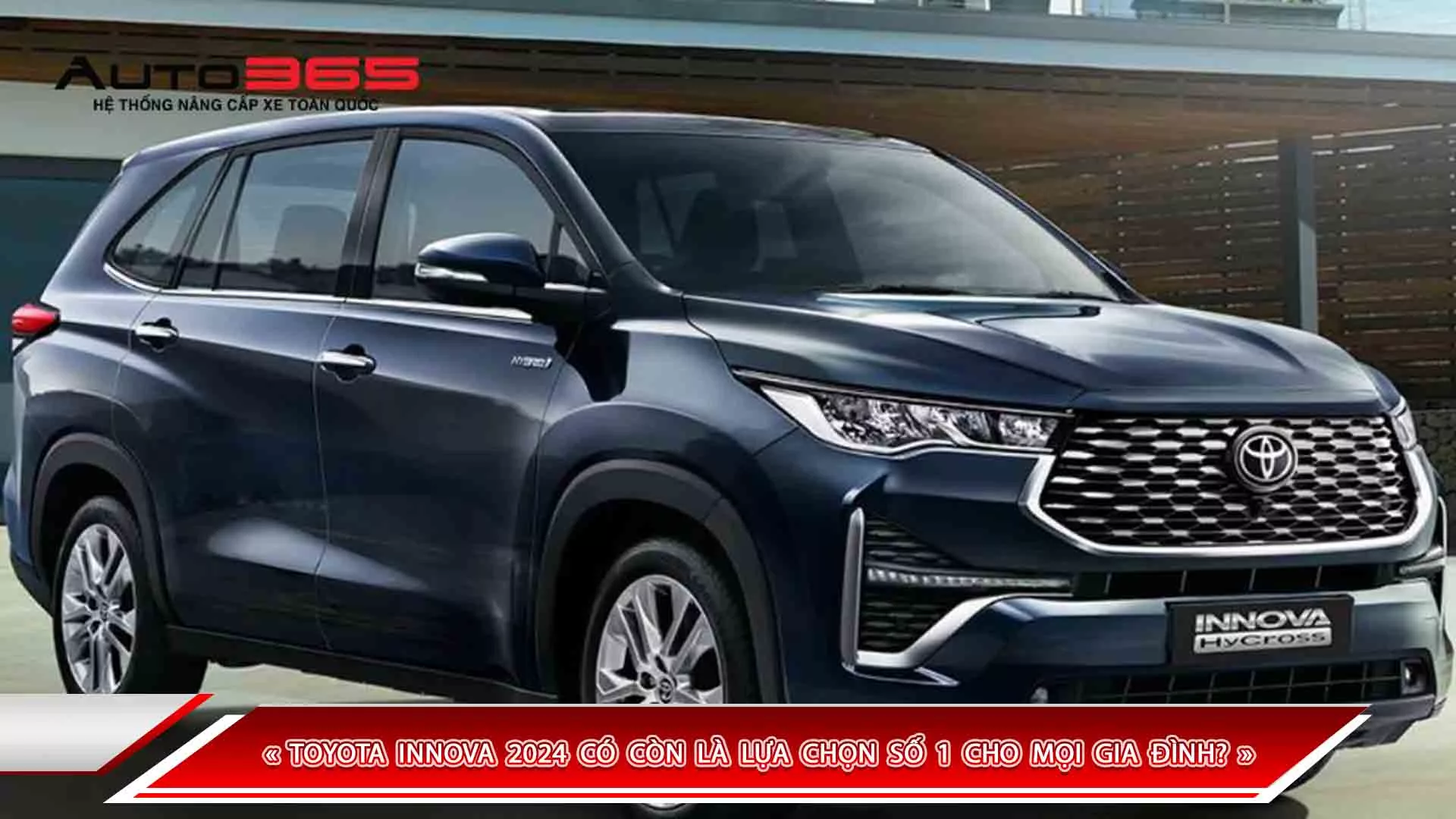 TOYOTA INNOVA 2024 CÓ CÒN LÀ LỰA CHỌN PHỔ BIẾN CHO MỌI GIA ĐÌNH?