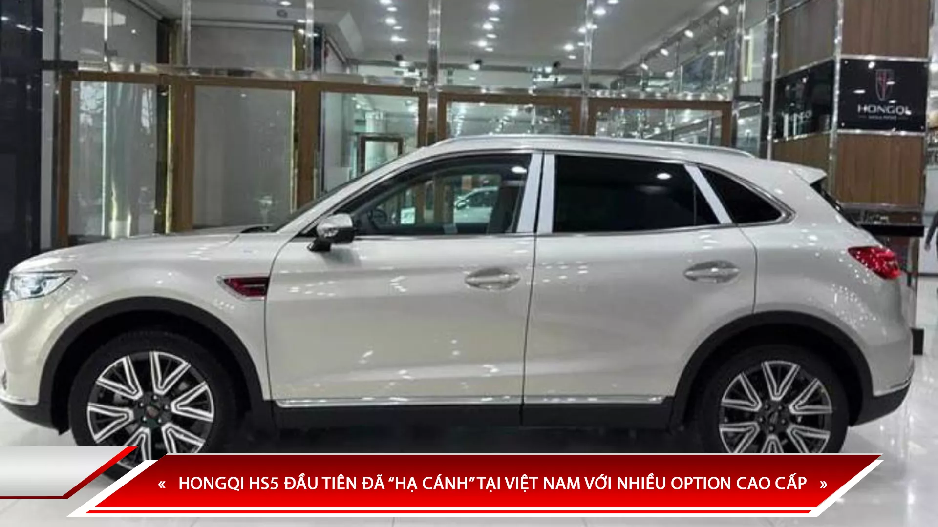 HONGQI HS5 ĐẦU TIÊN ĐÃ “HẠ CÁNH” TẠI VIỆT NAM VỚI NHIỀU OPTION CAO CẤP