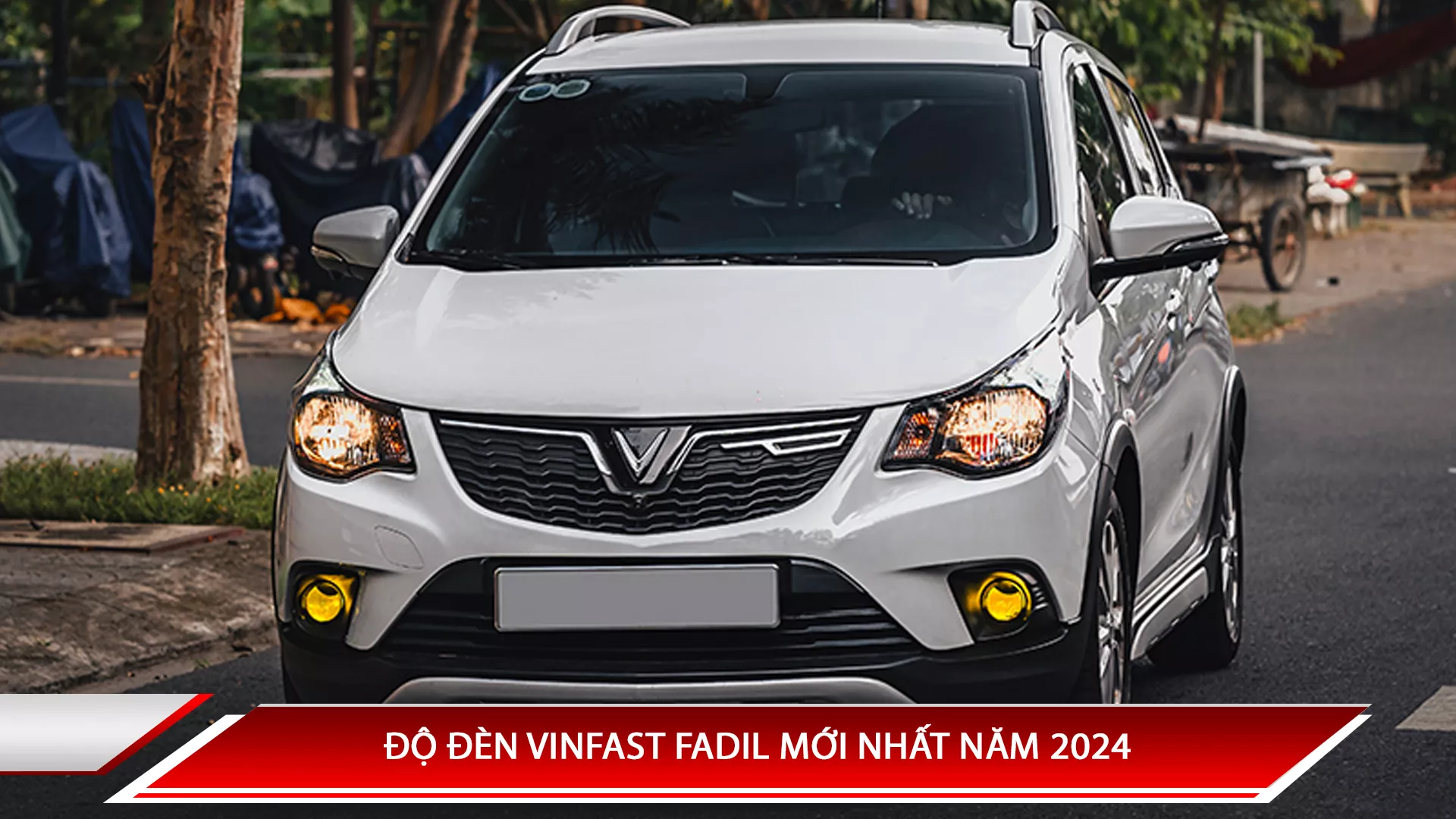 ĐỘ ĐÈN VINFAST FADIL MỚI NHẤT NĂM 2024