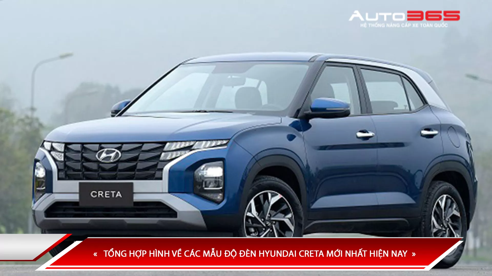 ĐỘ ĐÈN HYUNDAI CRETA MỚI NHẤT HIỆN NAY