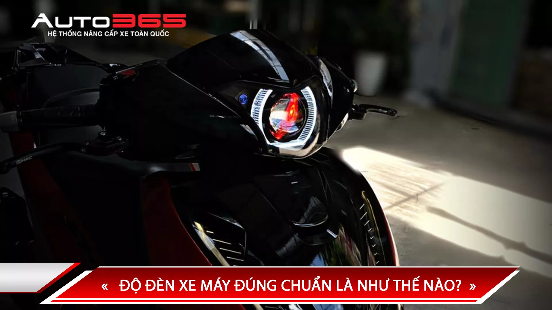 ĐỘ ĐÈN XE MÁY ĐÚNG CHUẨN LÀ NHƯ THẾ NÀO?