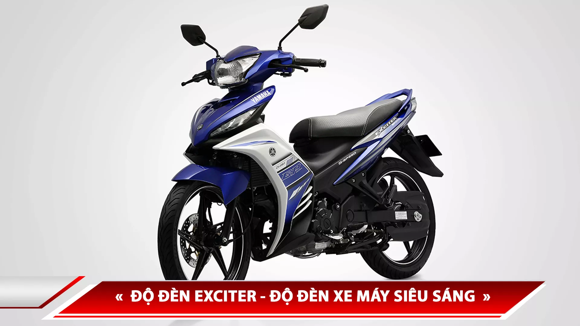 ĐỘ ĐÈN EXCITER - ĐỘ ĐÈN XE MÁY SIÊU SÁNG