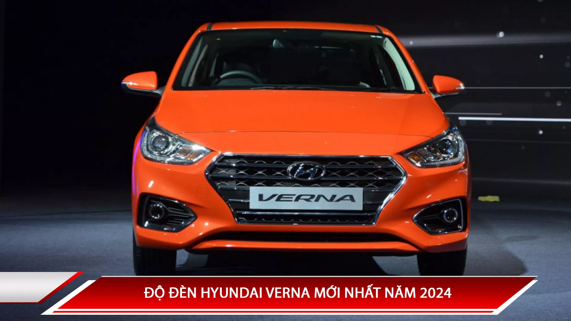 ĐỘ ĐÈN HYUNDAI VERNA MỚI NHẤT NĂM 2024