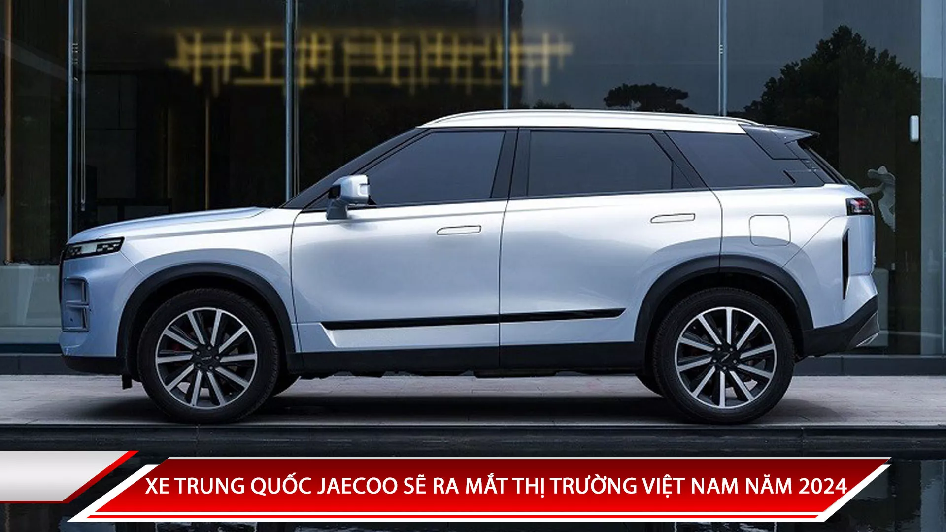 XE TRUNG QUỐC JAECOO SẼ RA MẮT THỊ TRƯỜNG VIỆT NAM NĂM 2024