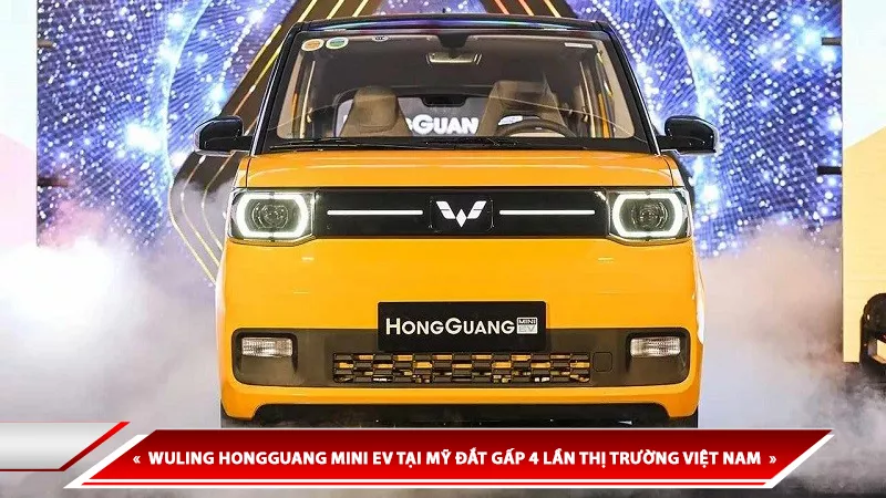 WULING HONGGUANG MINI EV TẠI MỸ ĐẮT GẤP 4 LẦN THỊ TRƯỜNG VIỆT NAM