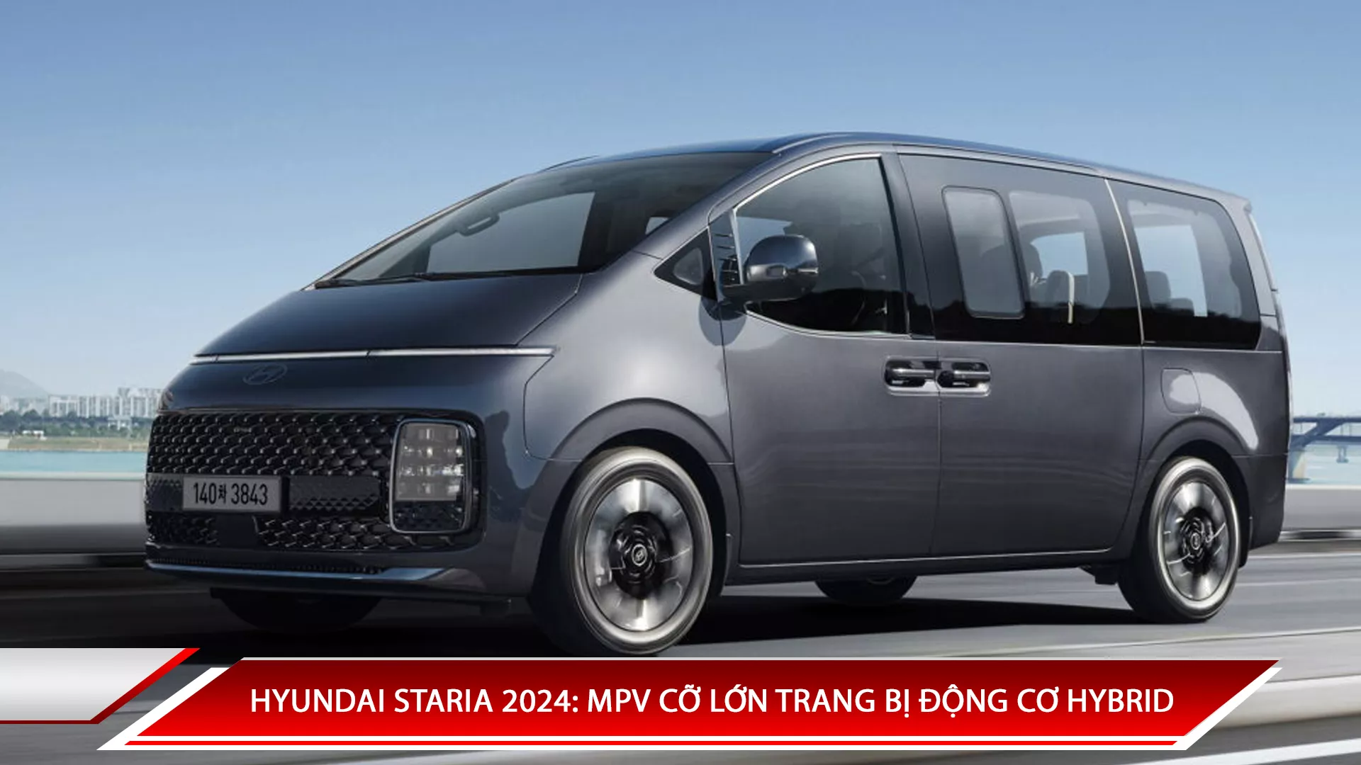 HYUNDAI STARIA 2024: MPV CỠ LỚN TRANG BỊ ĐỘNG CƠ HYBRID