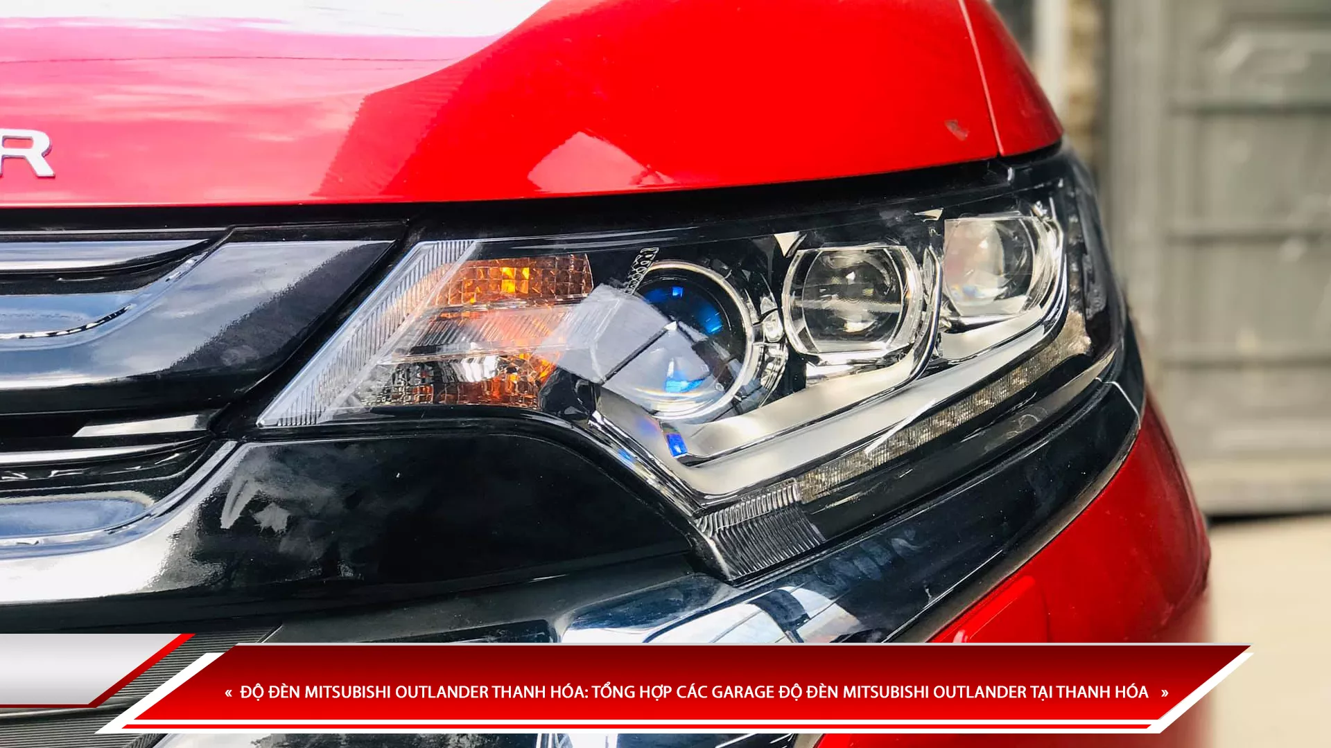 ĐỘ ĐÈN MITSUBISHI OUTLANDER THANH HÓA: TỔNG HỢP CÁC GARAGE ĐỘ ĐÈN MITSUBISHI OUTLANDER TẠI THANH HÓA