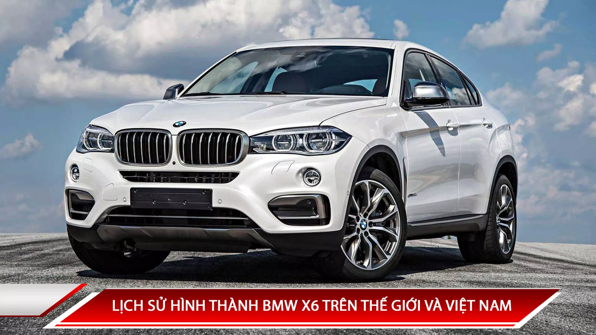 BMW X6: các đời xe, thế hệ và thông số