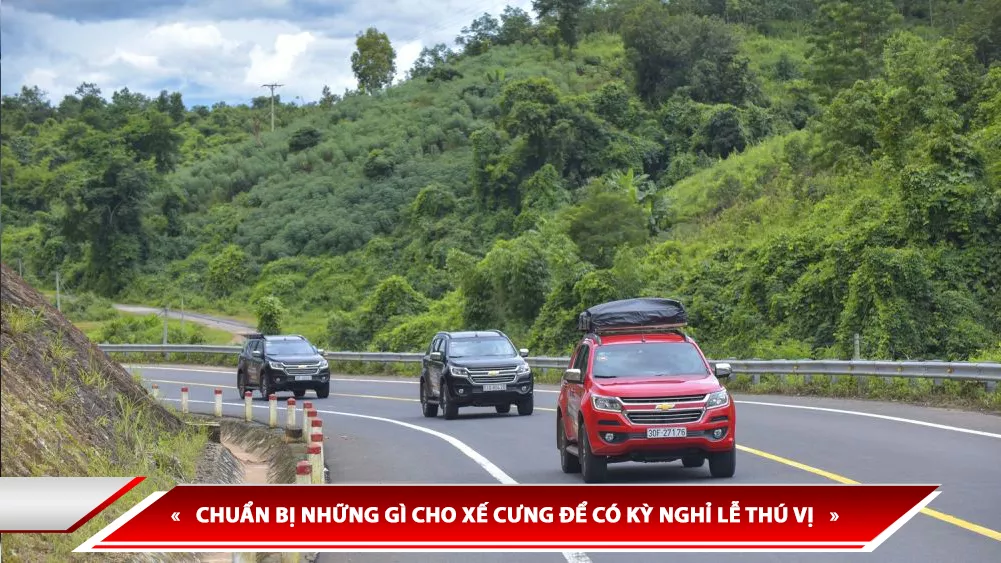 CHUẨN BỊ NHỮNG GÌ CHO XẾ CƯNG ĐỂ CÓ KỲ NGHỈ LỄ THÚ VỊ