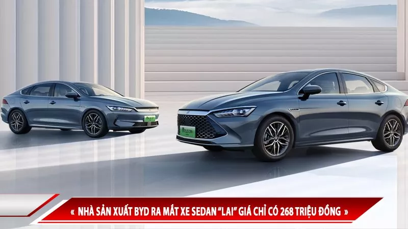 NHÀ SẢN XUẤT BYD RA MẮT XE SEDAN “LAI” GIÁ CHỈ CÓ 268 TRIỆU ĐỒNG