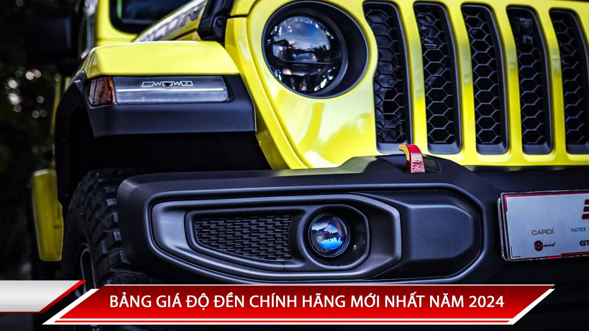 BẢNG GIÁ ĐỘ ĐÈN XE Ô TÔ CHÍNH HÃNG MỚI NHẤT 2024