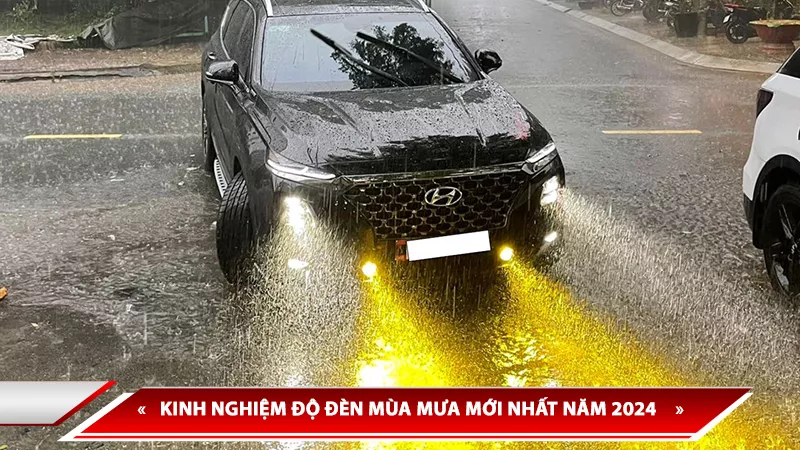 KINH NGHIỆM ĐỘ ĐÈN ĐI MƯA MỚI NHẤT NĂM 2024