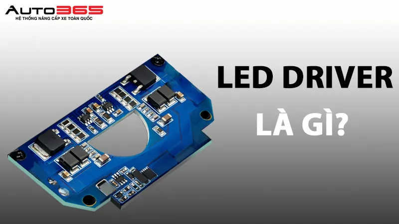 LED DRIVER LÀ GÌ?