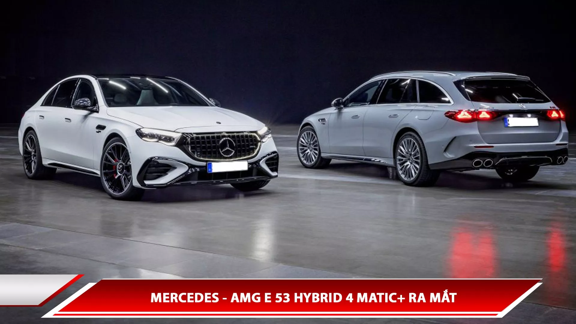 MERCEDES-AMG E53 HYBRID 4 MATIC+ RA MẮT 