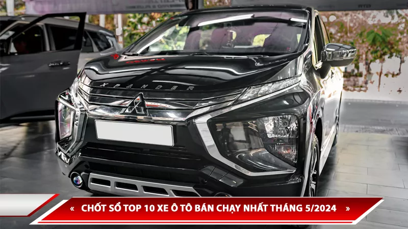 CHỐT SỔ TOP 10 XE Ô TÔ BÁN CHẠY NHẤT THÁNG 5/2024