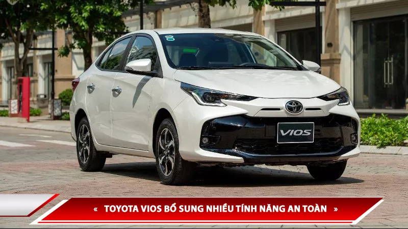 KHÔNG CHẠY ĐUA “CUỘC CHIẾN” NGOẠI HÌNH: TOYOTA VIOS BỔ SUNG NHIỀU TÍNH NĂNG AN TOÀN