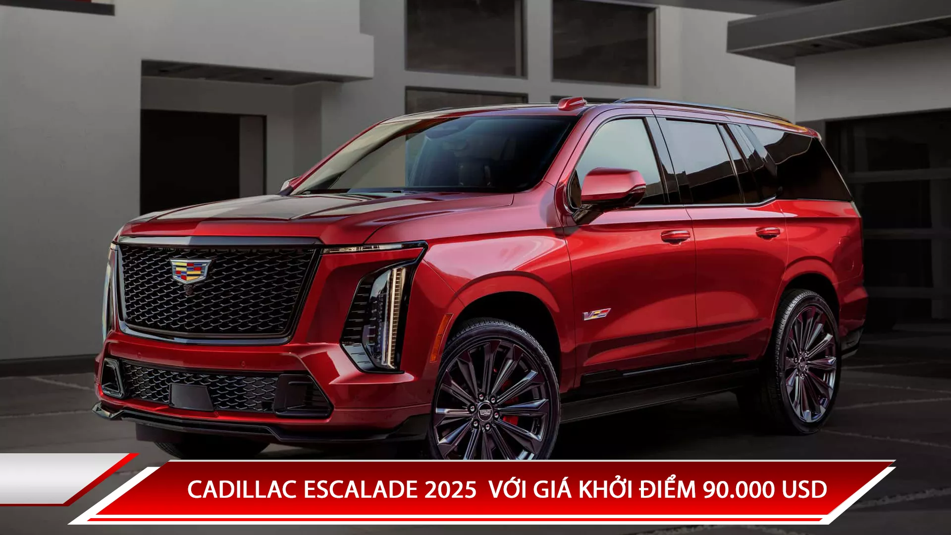 CADILLAC ESCALADE 2025 - SUV SANG TRỌNG VỚI GIÁ KHỞI ĐIỂM 90.000 USD