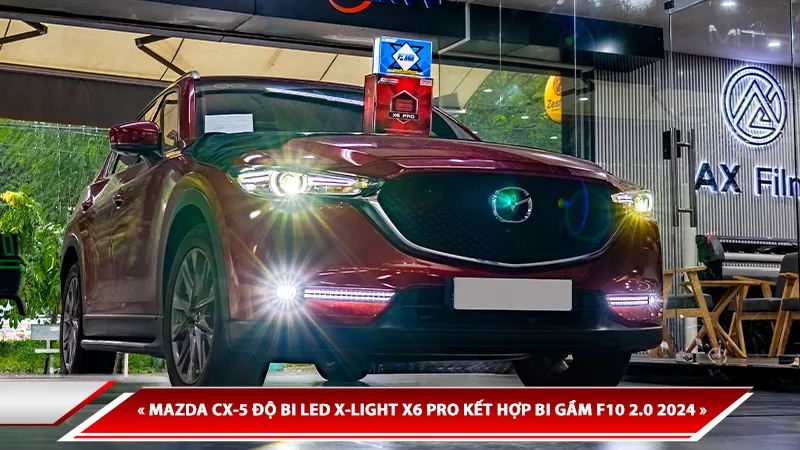 MAZDA CX-5 NÂNG CẤP TRỌN BỘ TĂNG SÁNG VỚI BI LASER X-LIGHT X6 PRO KẾT HỢP BI GẦM F10 2.0 2024