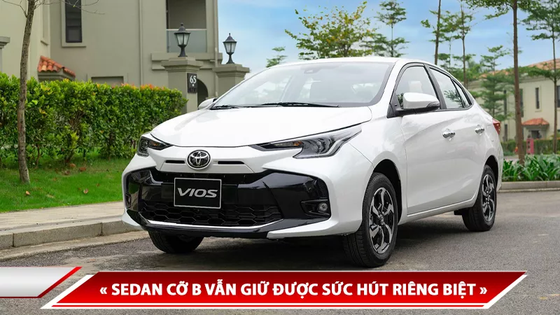 SEDAN CỠ B VẪN GIỮ ĐƯỢC SỨC HÚT RIÊNG BIỆT