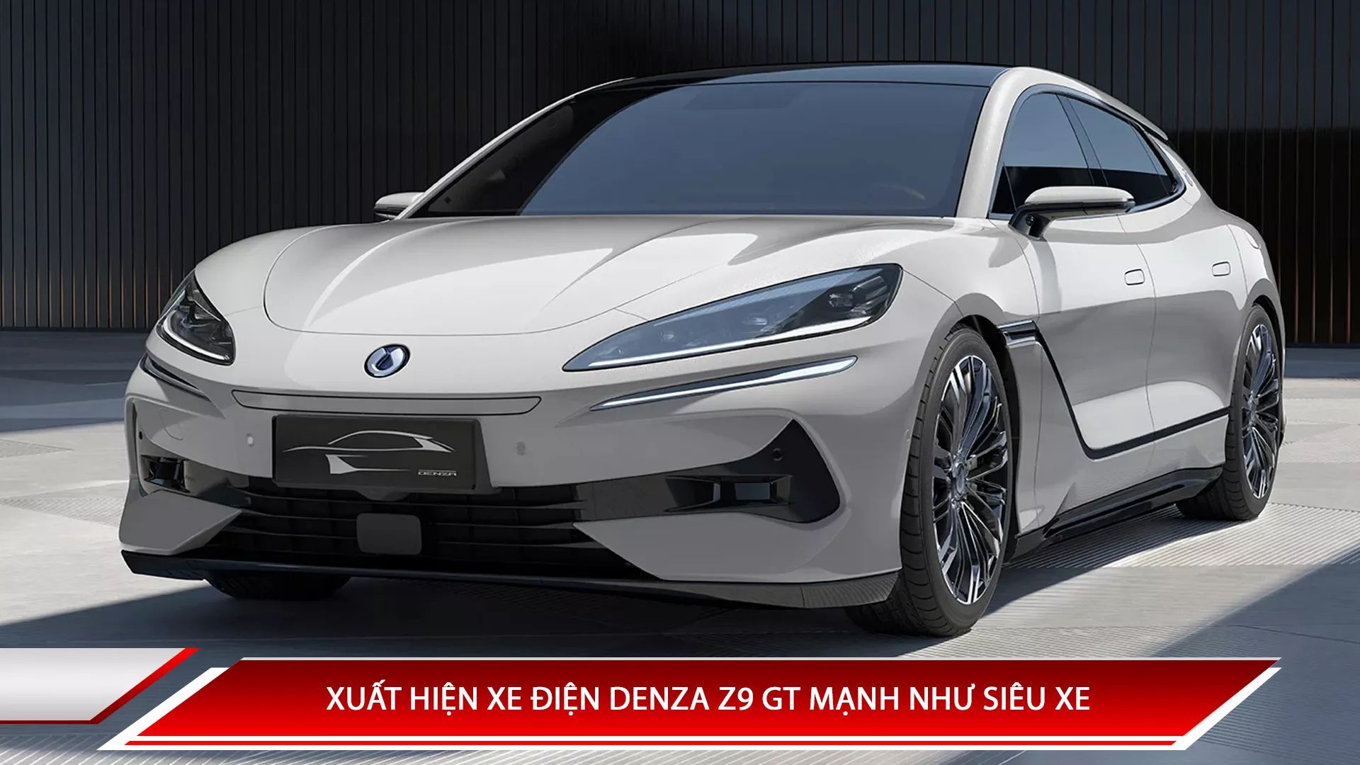 XUẤT HIỆN XE ĐIỆN DENZA Z9 GT MẠNH NHƯ SIÊU XE