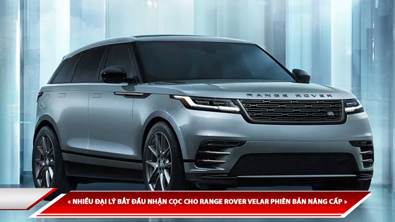 JLR BẮT ĐẦU NHẬN CỌC CHO RANGE ROVER VELAR PHIÊN BẢN NÂNG CẤP