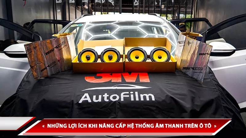 NHỮNG LỢI ÍCH KHI NÂNG CẤP HỆ THỐNG  ÂM THANH TRÊN Ô TÔ