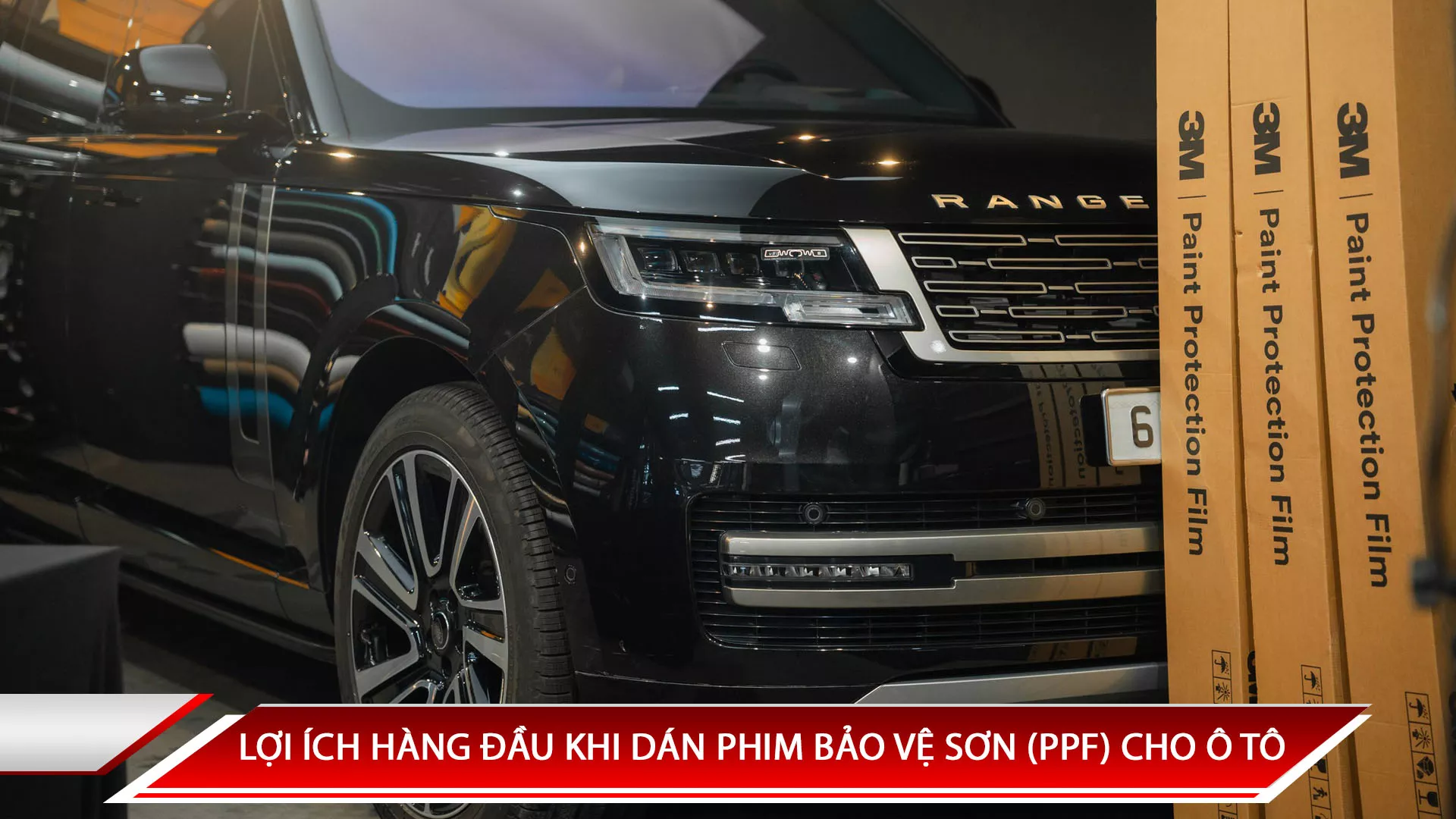 NHỮNG LỢI ÍCH HÀNG ĐẦU KHI DÁN PHIM BẢO VỆ SƠN (PPF) CHO Ô TÔ