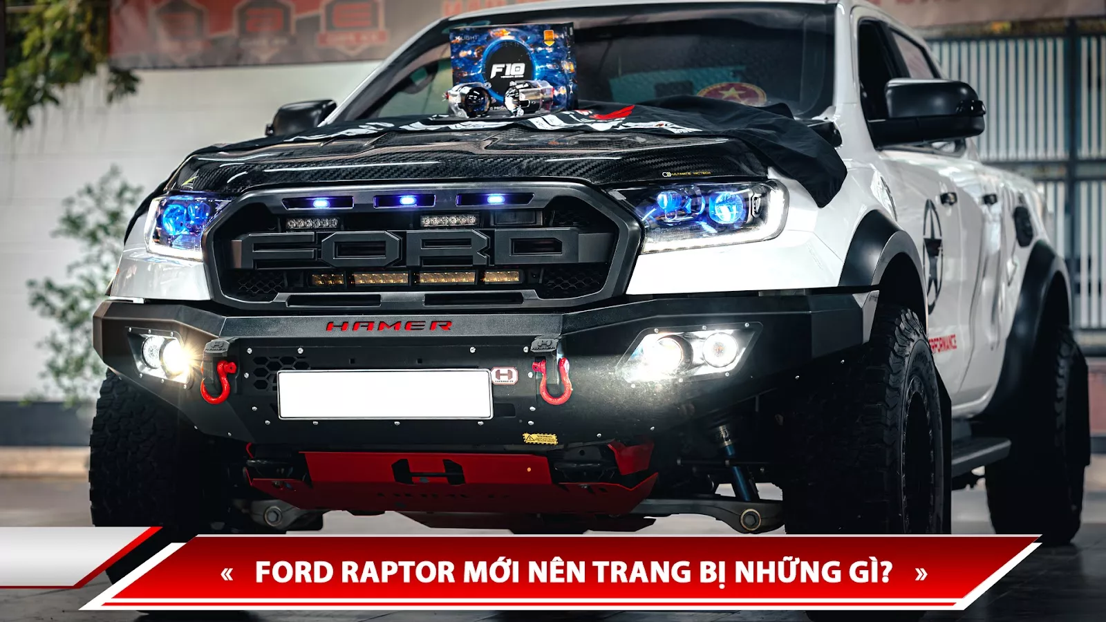 FORD RAPTOR MỚI NÊN TRANG BỊ NHỮNG GÌ?