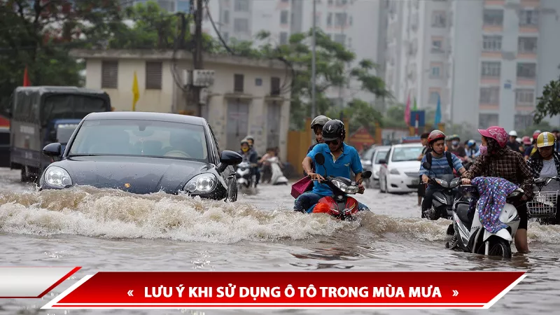 LƯU Ý KHI SỬ DỤNG Ô TÔ TRONG MÙA MƯA