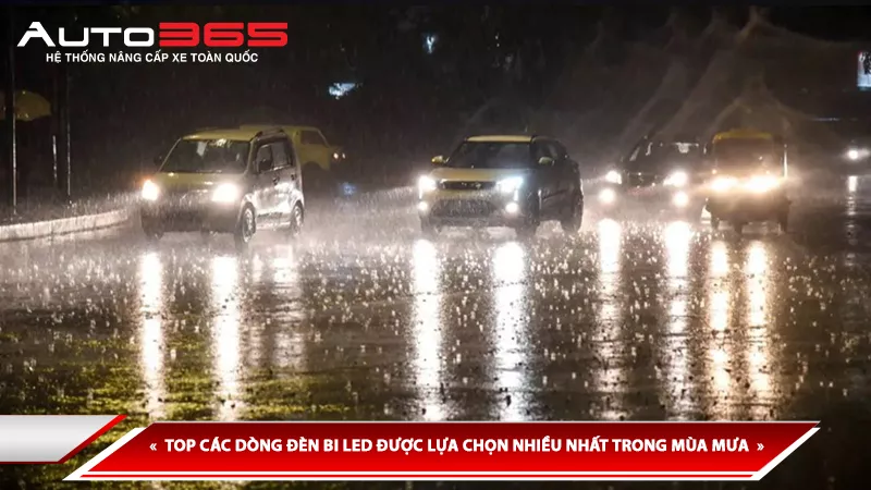 TOP CÁC DÒNG ĐÈN BI LED ĐƯỢC LỰA CHỌN NHIỀU NHẤT TRONG MÙA MƯA