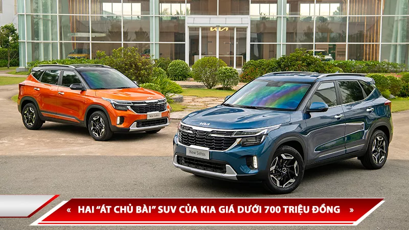 HAI “ÁT CHỦ BÀI” SUV CỦA KIA GIÁ DƯỚI 700 TRIỆU ĐỒNG