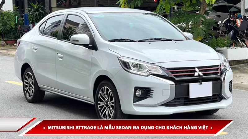 MITSUBISHI ATTRAGE - MẪU SEDAN ĐA DỤNG CHO KHÁCH HÀNG VIỆT GIÁ CHỈ TỪ 380 TRIỆU ĐỒNG
