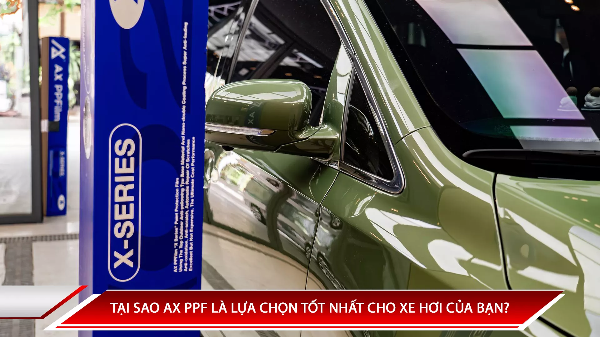 TẠI SAO AX PPF LÀ LỰA CHỌN TỐT NHẤT CHO XE HƠI CỦA BẠN?