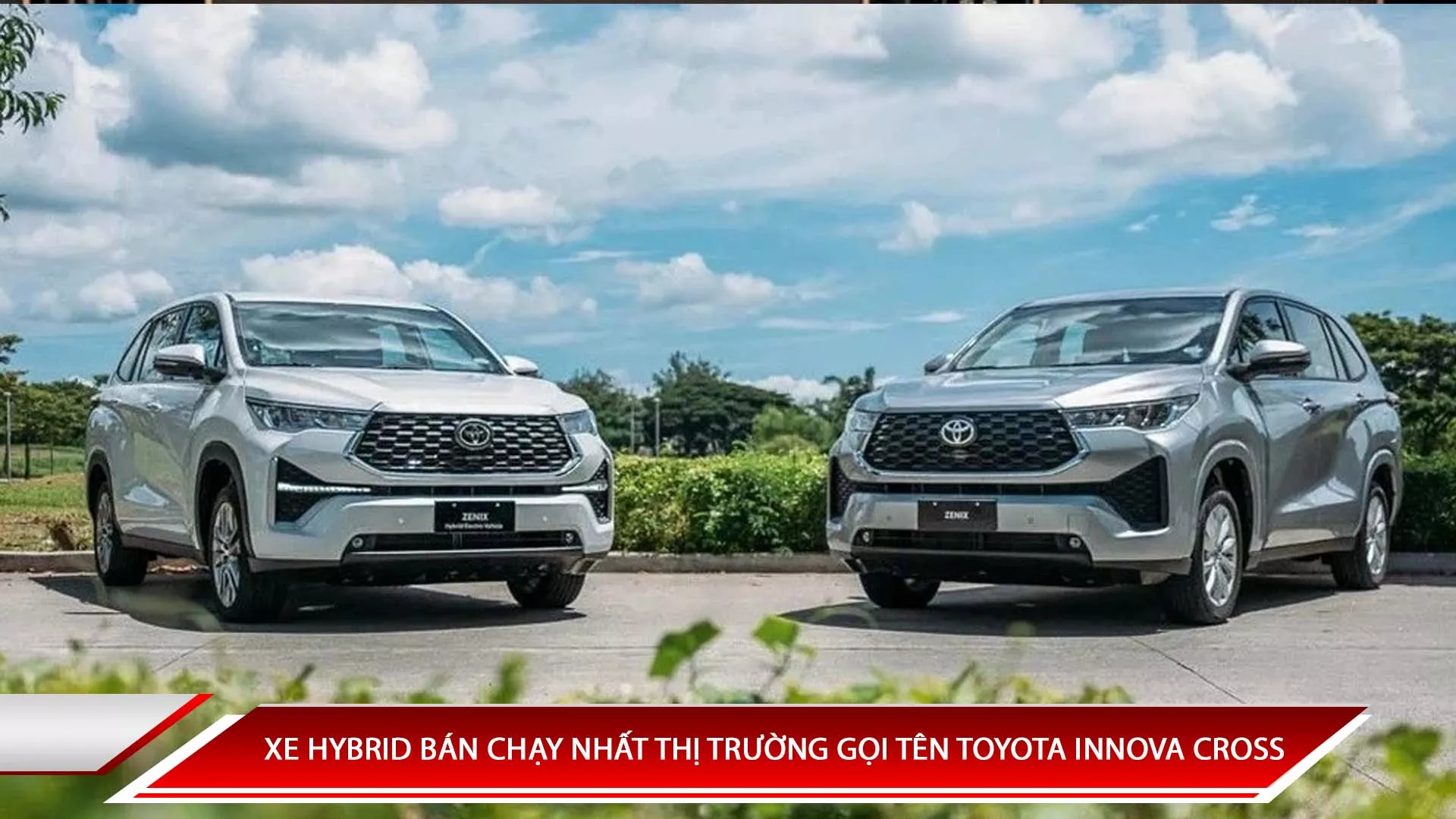 XE HYBRID BÁN CHẠY NHẤT THỊ TRƯỜNG GỌI TÊN TOYOTA INNOVA CROSS
