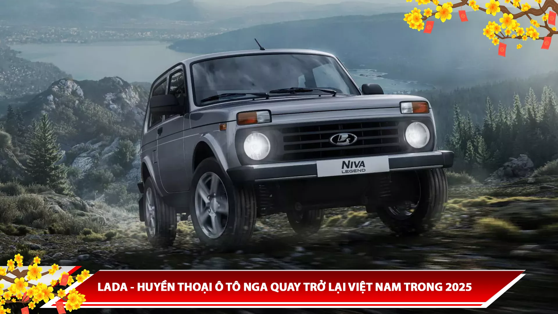 LADA - HUYỀN THOẠI Ô TÔ NGA QUAY TRỞ LẠI VIỆT NAM TRONG 2025