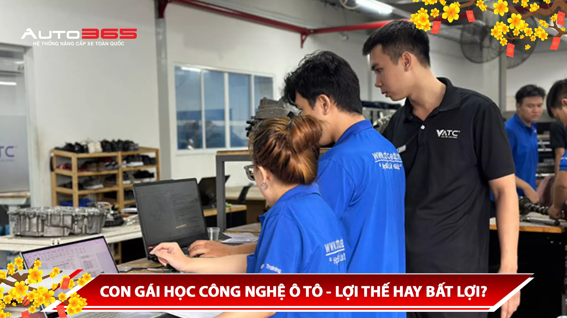 CON GÁI HỌC CÔNG NGHỆ Ô TÔ - LỢI THẾ HAY BẤT LỢI?
