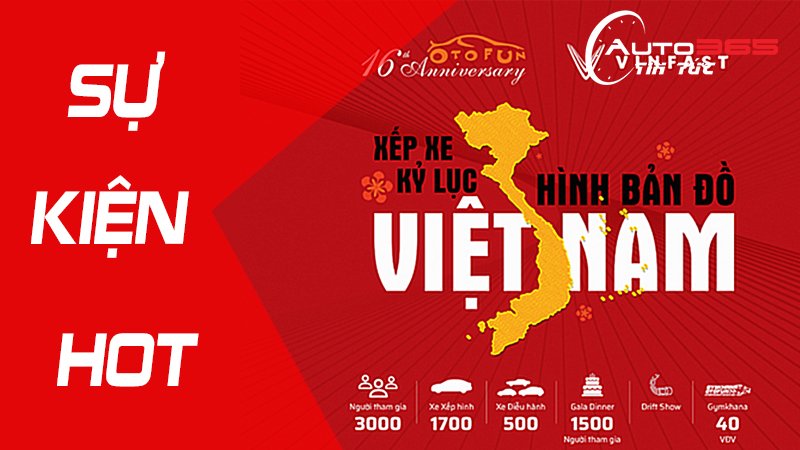 SỰ KIỆN HOT: XẾP XE KỶ LỤC HÌNH BẢN ĐỒ VIỆT NAM SẮP DIỄN RA