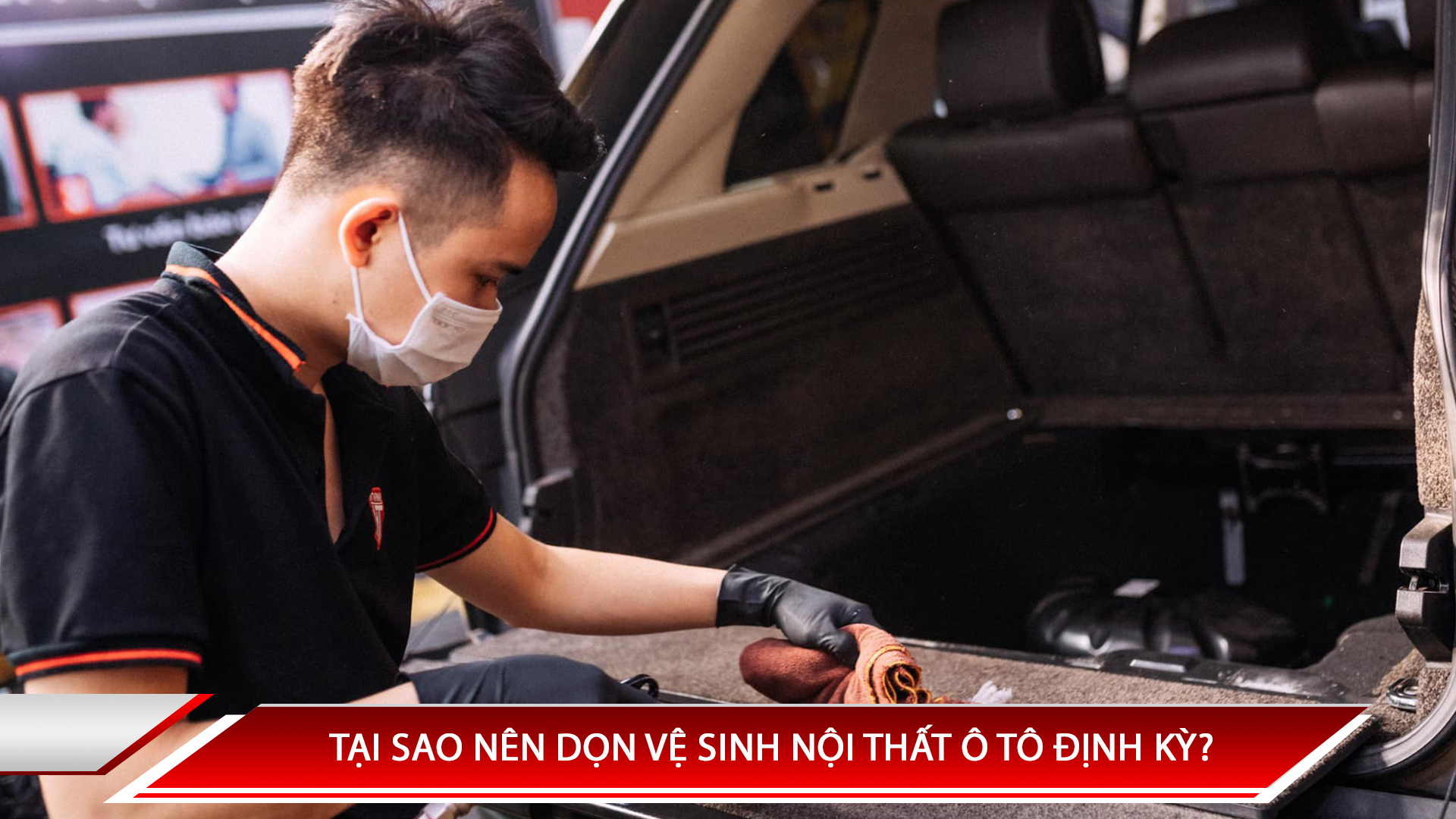 Tại sao nên dọn vệ sinh nội thất ô tô định kỳ?