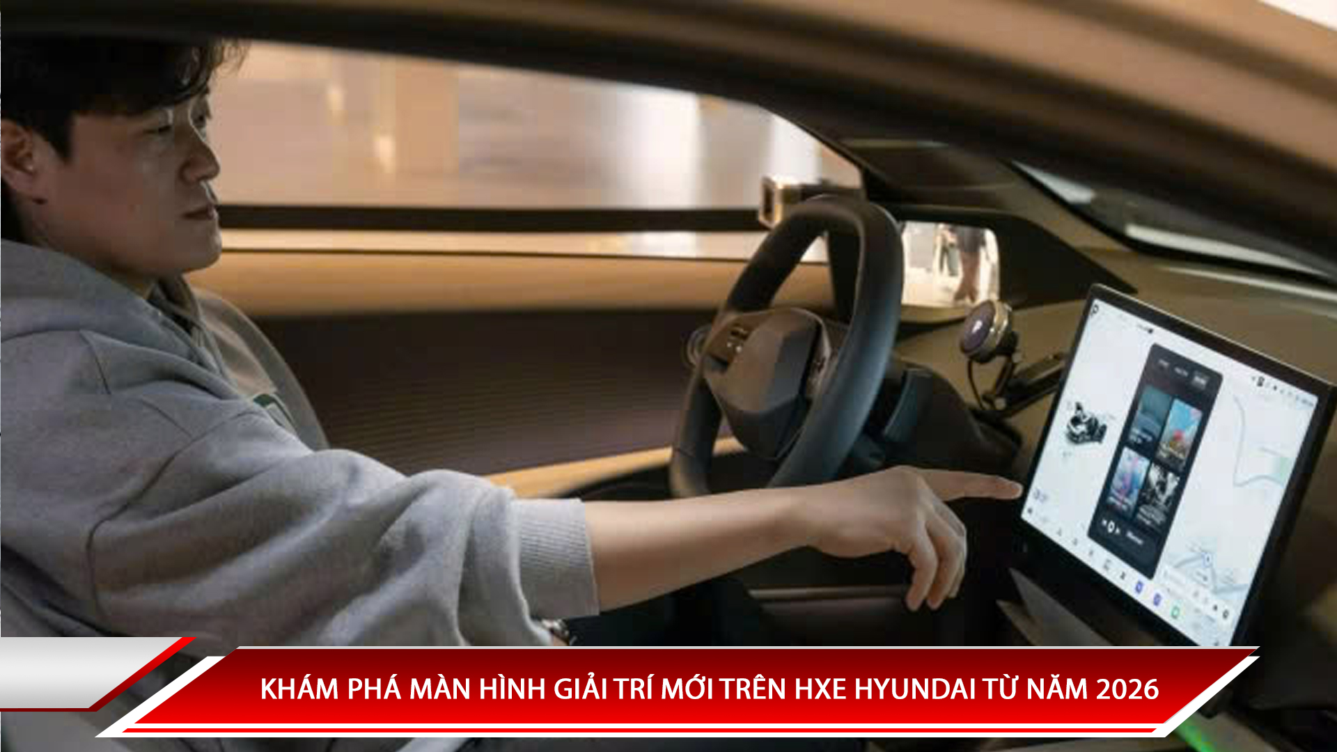 KHÁM PHÁ MÀN HÌNH GIẢI TRÍ MỚI TRÊN XE HYUNDAI TỪ NĂM 2026