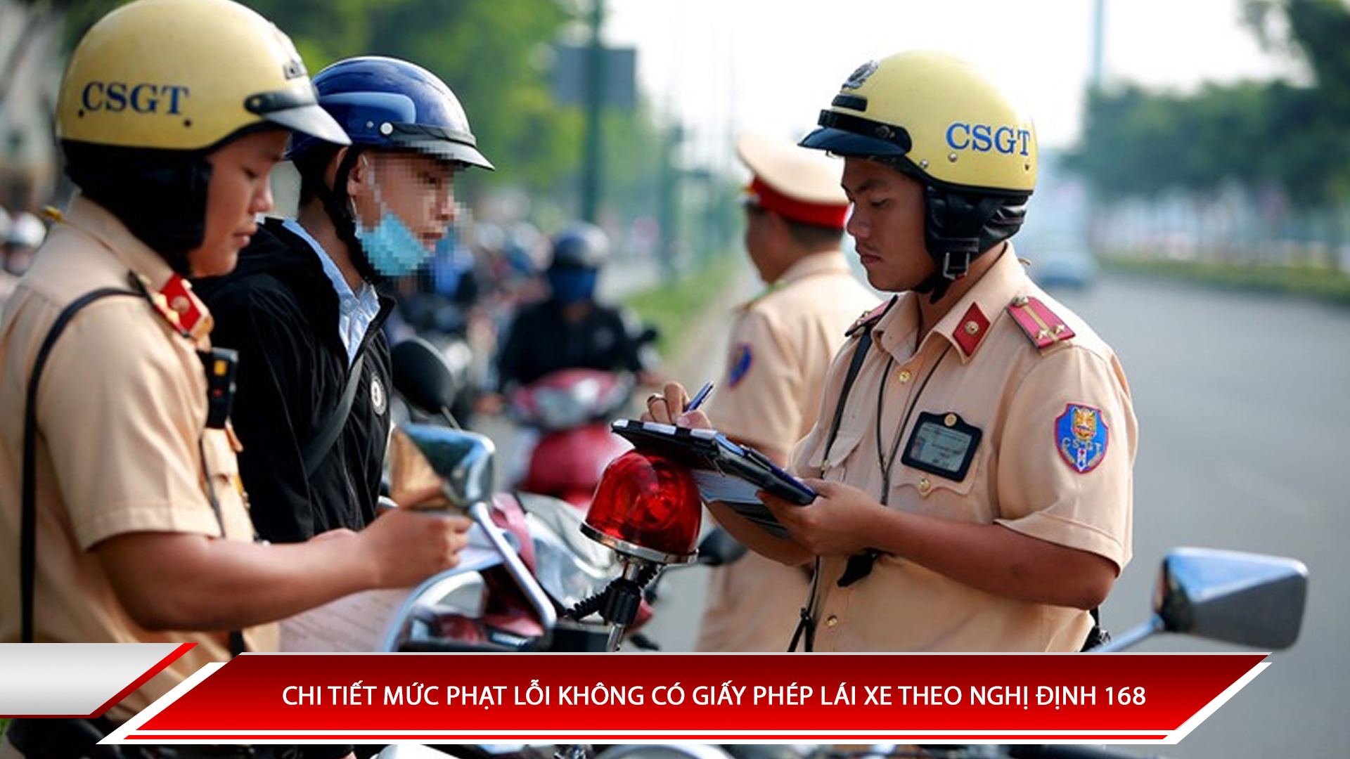 Chi tiết mức phạt lỗi không có giấy phép lái xe theo Nghị định 168